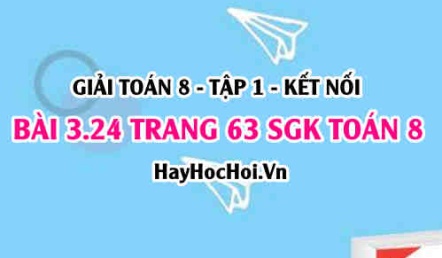 Giải bài 3.24 trang 63 Toán 8 Tập 1 SGK Kết nối tri thức